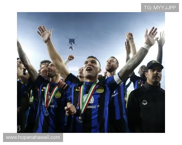 乐投国际米兰：回顾国际米兰夺冠历程中的经典比赛与难忘瞬间